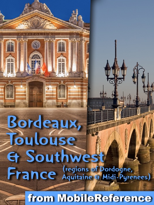 Bordeaux, Toulouse & Southwest France (Regions of Dordogne, Aquitaine & Midi-Pyrenees)