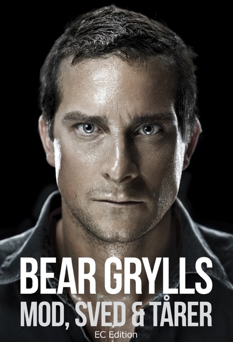 Bear Grylls - Mod, sved & tårer