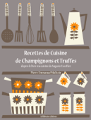 Recettes de cuisine de champignons et truffes - Auguste Escoffier & Pierre-Emmanuel Malissin