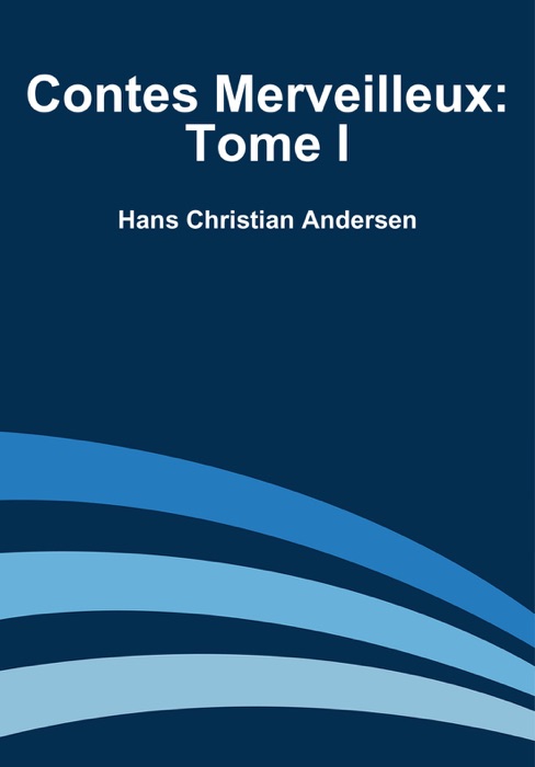 Contes Merveilleux: Tome I