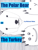 The Polar Bear and the Turkey - Michael Make