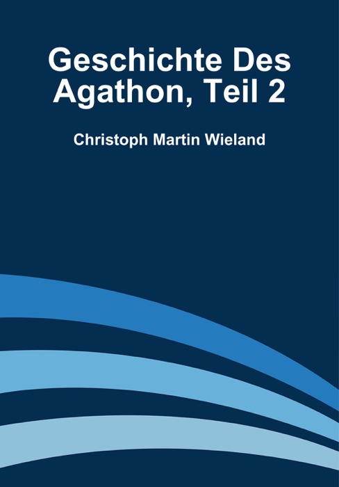 Geschichte des Agathon, Teil 2