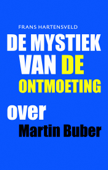 De mystiek van de ontmoeting - Frans Hartensveld