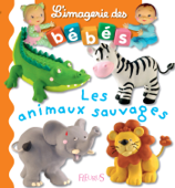 Les animaux sauvages - interactif - Émilie Beaumont & Nathalie Bélineau