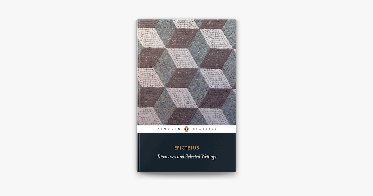 Discourses and Selected Writings - Epictetus Discourses and Selected Writings - Epictetus