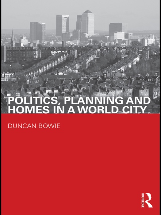 Politics, Planning and Homes in a World City