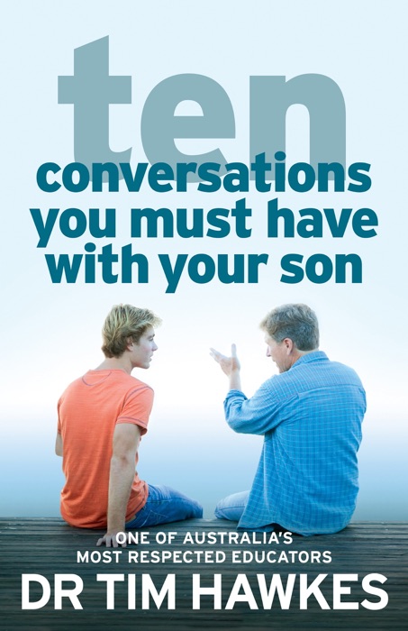 Ten Conversations You Must Have with Your Son