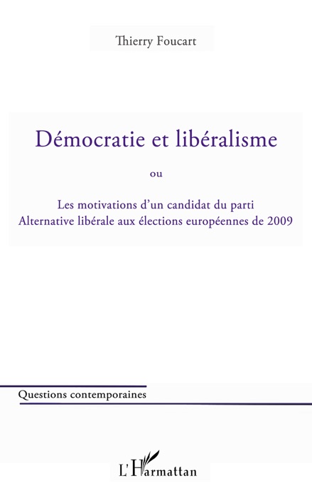 Démocratie et libéralisme ou Les motivations d'un candidat du parti alternative libérale aux élections européennes de 2009