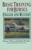 Basic Training for Horses - Gaydell M. Collier & Eleanor F. Prince