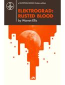 ELEKTROGRAD: RUSTED BLOOD - Warren Ellis
