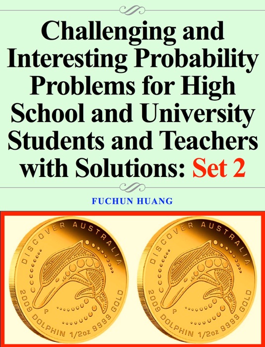 Challenging and Interesting Probability Problems for High School and University Students and Teachers with Solutions: Set 2