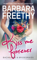 Barbara Freethy - Kiss Me Forever (Bachelors & Bridesmaids #1) artwork