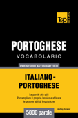 Vocabolario Italiano-Portoghese per studio autodidattico: 5000 parole - Andrey Taranov