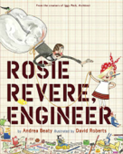 Rosie Revere, Engineer - Andrea Beaty & David Roberts