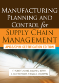 Manufacturing Planning and Control for Supply Chain Management - F. Robert Jacobs, William Lee Berry, D. Clay Whybark & Thomas E Vollmann