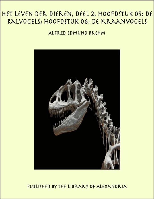 Het Leven der Dieren, Deel 2, Hoofdstuk 05: De Ralvogels; Hoofdstuk 06: De Kraanvogels