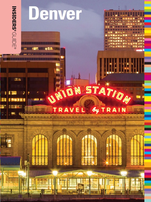 Insiders' Guide® Denver Union Station Travel by Train: Tenth Edition