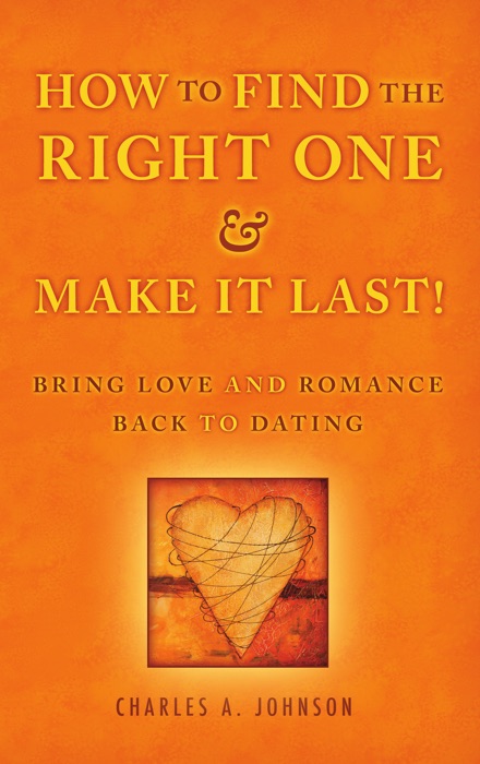 How to Find the Right One and Make It Last!