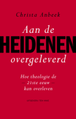 Aan de heidenen overgeleverd - Christa Anbeek