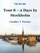 City Breaks: Tour 8 - 2 Days In Stockholm - Caroline Y Preston