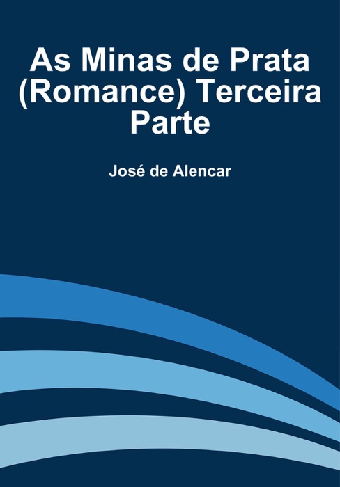 As Minas de Prata (Romance) Terceira Parte