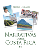 Narrativas desde Costa Rica - Pedro J. Grases
