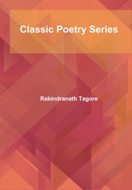 Classic Poetry Series - Rabindranath Tagore