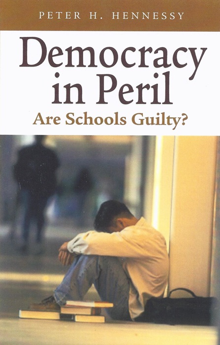 Democracy in Peril:  Are Schools Guilty?