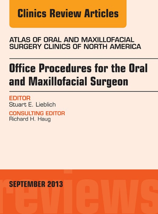 Office Procedures for the Oral and Maxillofacial Surgeon, an Issue of Atlas of the Oral and Maxillofacial Surgery Clinics