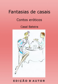 Fantasias de Casais - Contos Eróticos - Casal Bateira