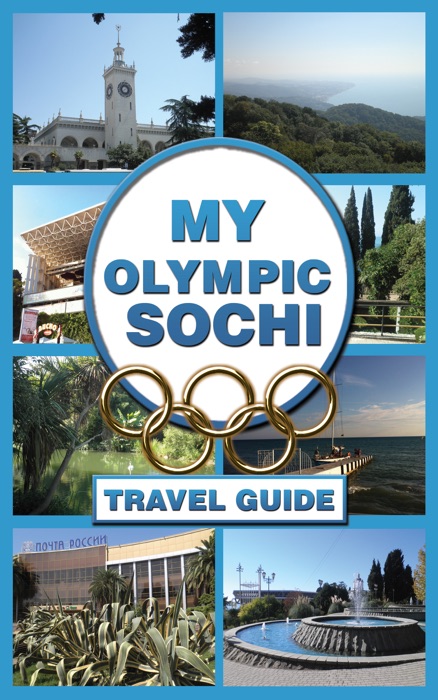 My Olympic Sochi: Travel Guide