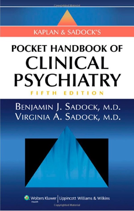 Kaplan & Sadock's Pocket Handbook of Clinical Psychiatry: Fifth Edition