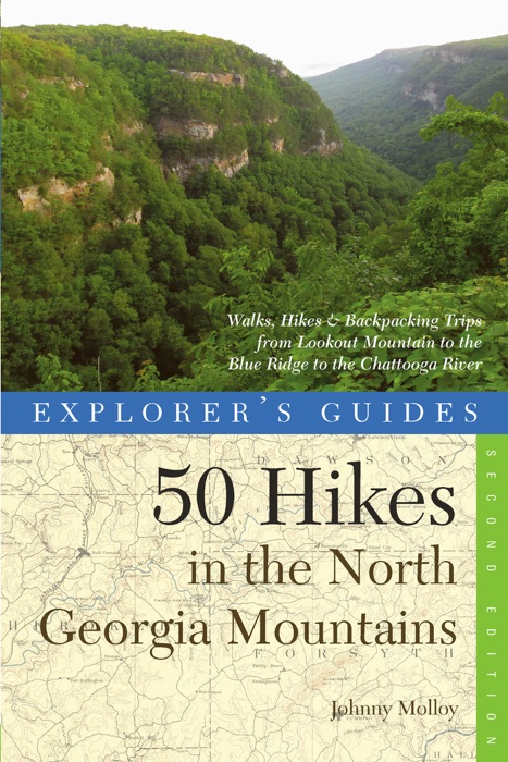 Explorer's Guide 50 Hikes in the North Georgia Mountains: Walks, Hikes & Backpacking Trips from Lookout Mountain to the Blue Ridge to the Chattooga River (Second)