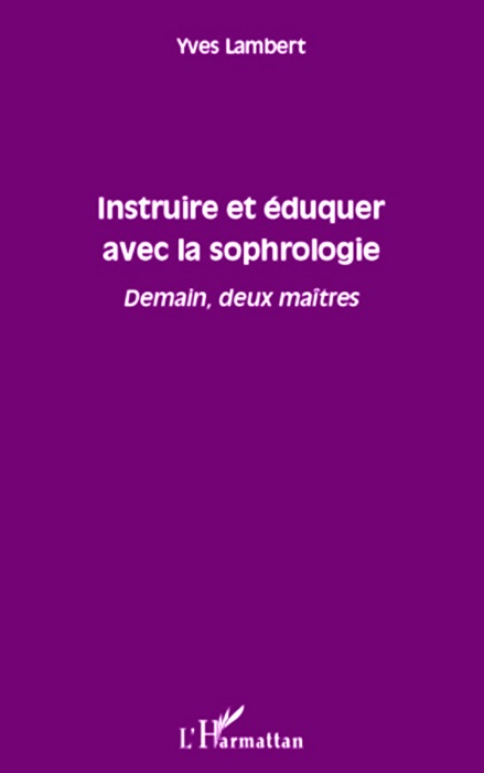 Instruire et éduquer avec la sophrologie: Demain, deux maîtres