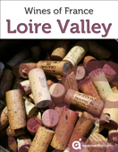 Loire Valley: Guide to the Wines of France (French Wine Guide by Approach Guides) - Approach Guides, David Raezer & Jennifer Raezer