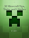 50 Minecraft Tips, Trick and Glitches 50 Minecraft Tips, Trick and Glitches