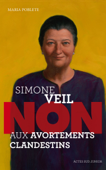 Simone Veil : "Non aux avortements clandestins !" - Maria Poblete