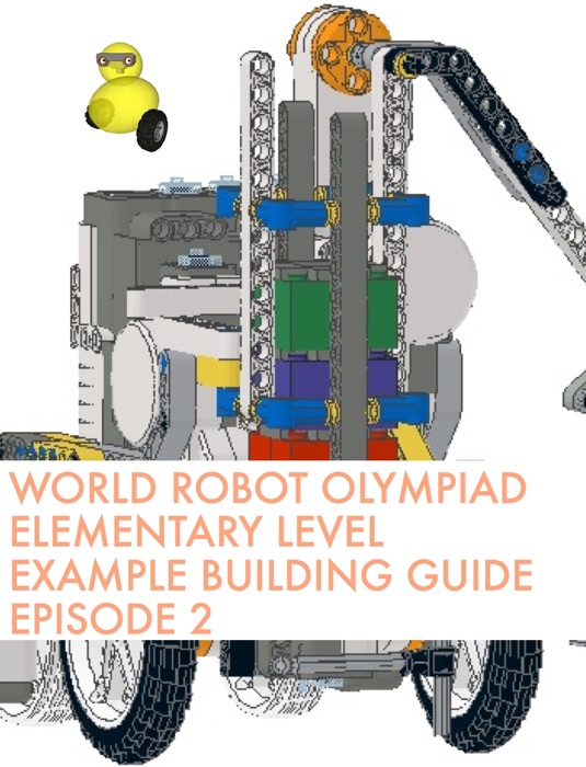 World robot Olympiad Elementary Level Example Building Guide Episode 2