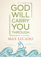 Max Lucado - God Will Carry You Through artwork