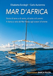 Download Mar d'Africa. Storie di terre e di vento, di isole e di uomini: in barca a vela dal Mar Rosso verso gli oceani d'Oriente