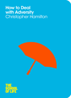Christopher Hamilton & The School of Life - How to Deal with Adversity artwork