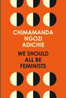 Chimamanda Ngozi Adichie - We Should All Be Feminists artwork