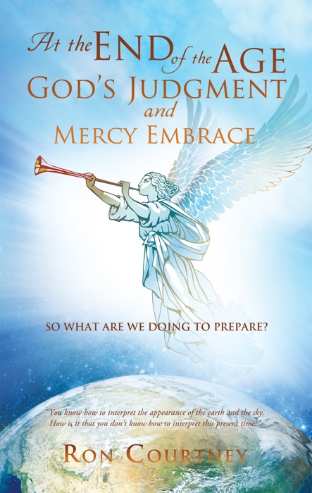 At the End of the Age God's Judgment and Mercy Embrace