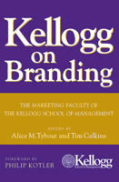 Alice M. Tybout, Tim Calkins & Philip Kotler - Kellogg on Branding artwork