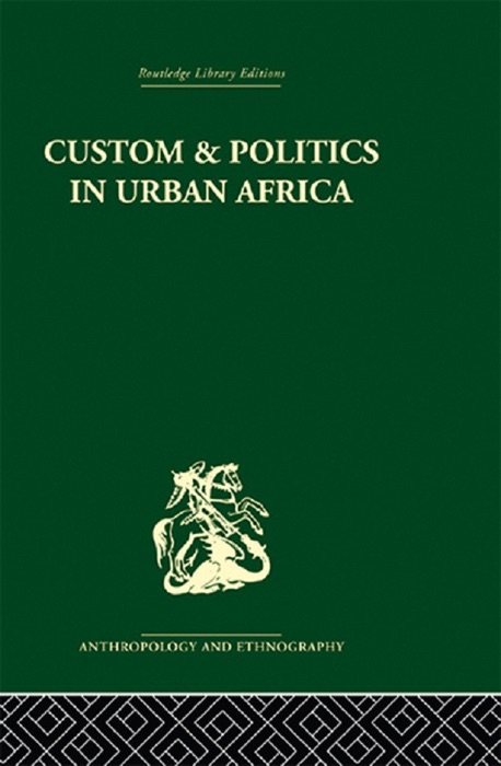 Custom and Politics in Urban Africa