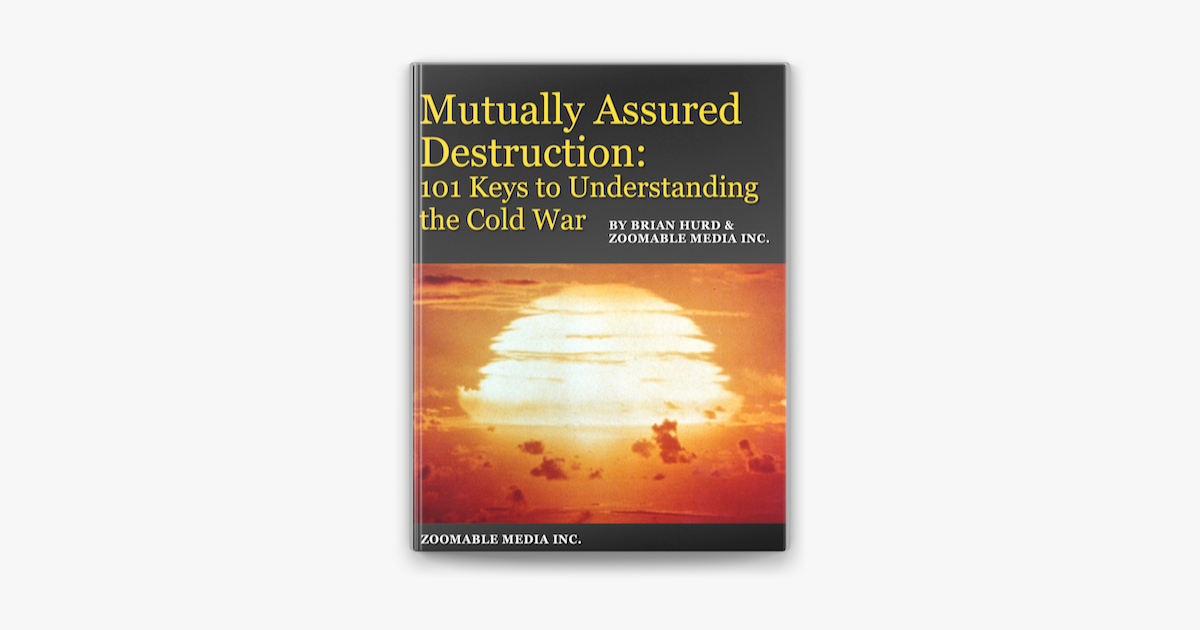 ‎Mutually Assured Destruction: 101 Keys To Understanding The Cold War ...