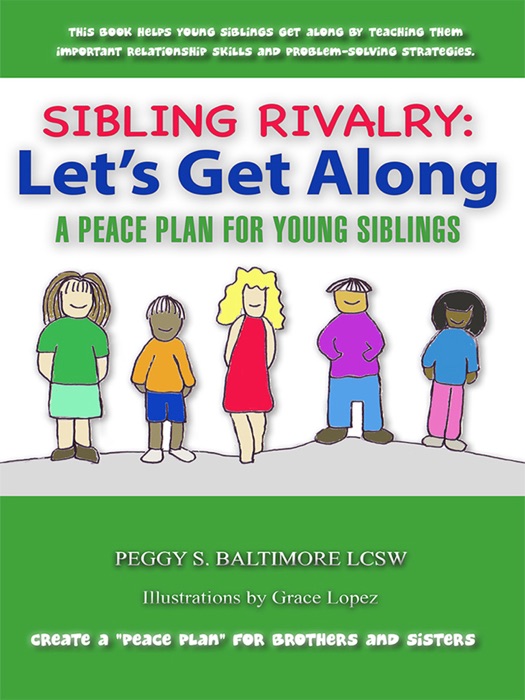 Sibling Rivalry: Let's Get Along - A Peace Plan for Young Siblings