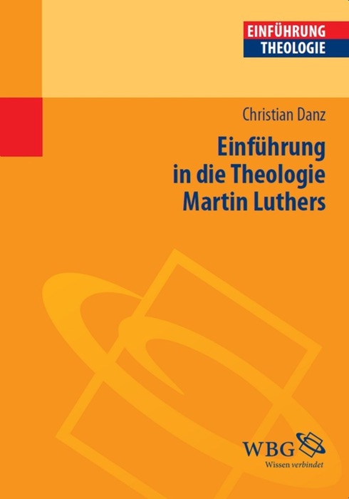 Einführung in die Theologie Martin Luthers