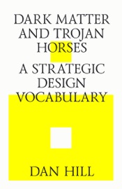 Dark Matter and Trojan Horses. A Strategic Design Vocabulary.