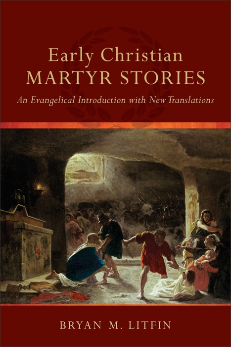 Early Christian Martyr Stories